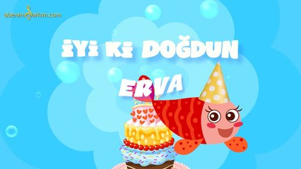 İyi ki Doğdun ERVA - İsme Özel Kırmızı Balık Doğum Günü Şarkısı