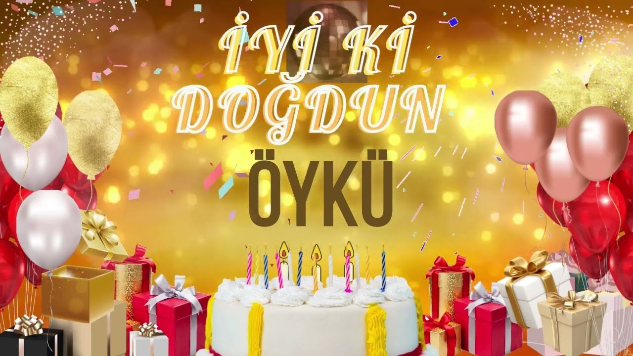 ÖYKÜ - Doğum Günün Kutlu Olsun Öykü