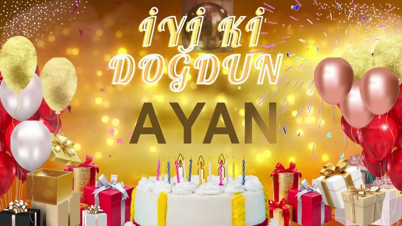 AYAN -  Ad Günün Mübarək Ayan