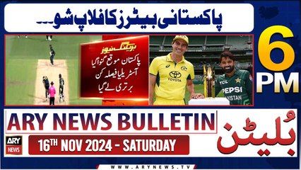 ARY News 6 PM News Bulletin | 16th Nov 2024 | Australia Beat Pakistan - T20 Series Update