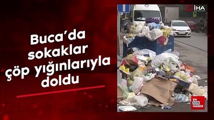 İzmir Buca'da sokaklar çöp yığınlarıyla doldu