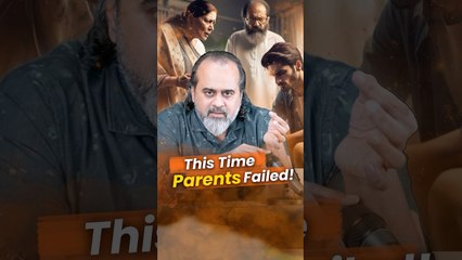 This Time Parents Failed! __ Acharya Prashant