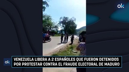 Venezuela libera a 2 españoles que fueron detenidos por protestar contra el fraude electoral de Maduro