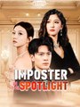 Imposter in the Spotlight (The Tragic Life Of A Betrayed Heiress) Completed Short Drama