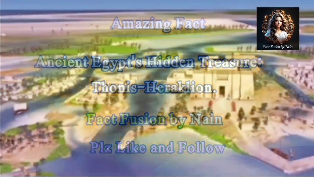 Unveiling Thonis-Heraklion: Ancient Egypt's Lost City.