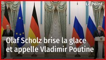 Olaf Scholz brise la glace et appelle Vladimir Poutine