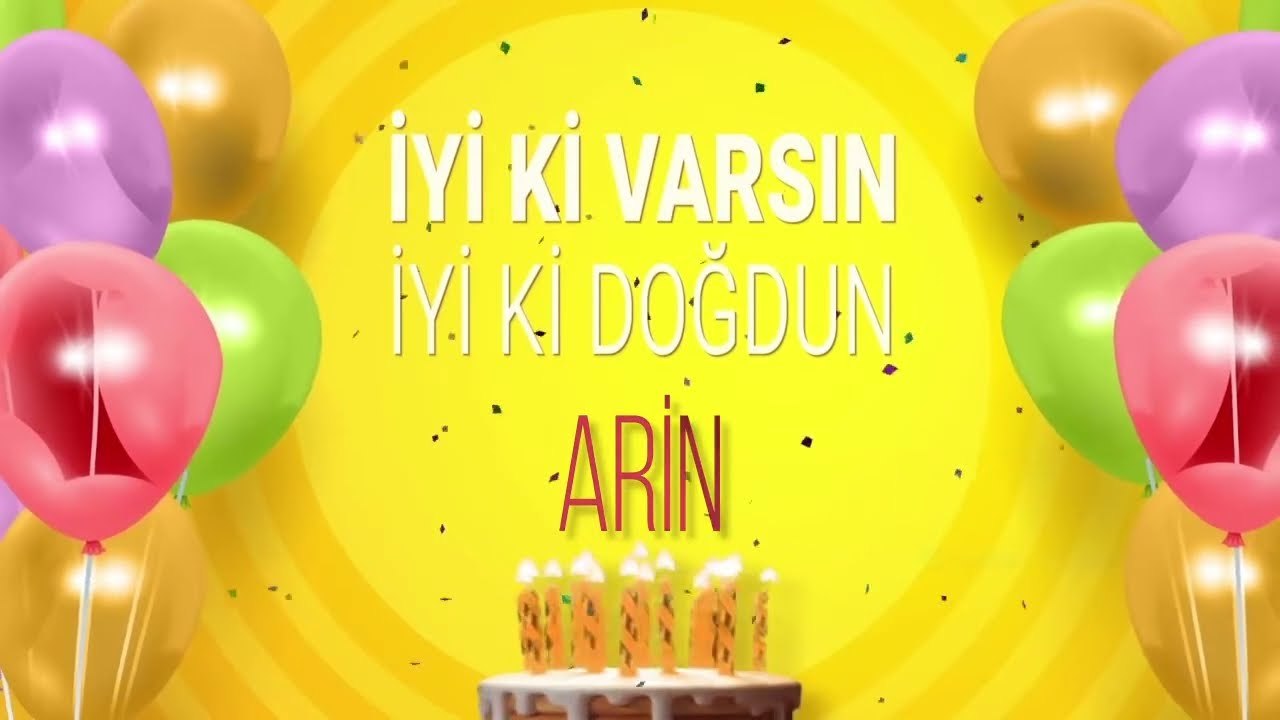 İyi ki doğdun ARİN - İsme Özel Doğum Günü Şarkısı
