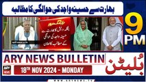 ARY News 9 PM News Bulletin | 18th Nov 2024 | Bangladesh seeks Hasina Wajid's extradition from India