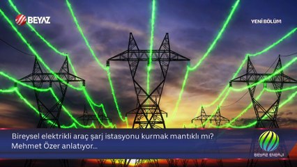 Beyaz Enerji 17 Kasım 2024