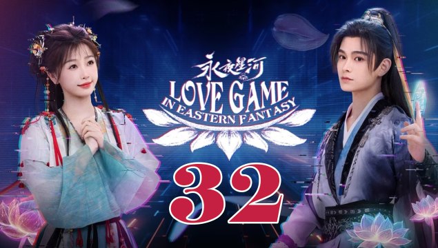 Love Game in Eastern Fantasy - Episode 32 (English Subtitle)