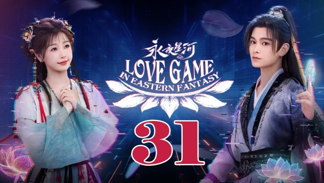 Love Game in Eastern Fantasy (2024) EP 31 ENGSUB