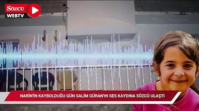 Narin cinayetinde yeni ayrıntılar; Amca Salim Güran'ın ses kayıtları ortaya çıktı