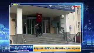 Kayseri EGM'den Hırsızlık Operasyonu