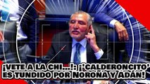 ¡Vete a la chi…! ¡’el calderoncito’ es aniquilado por Noroña y Adán por atacar la elección de CNDH!
