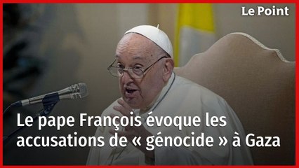 Le pape François évoque les accusations de « génocide » à Gaza
