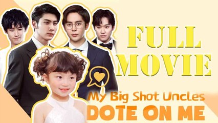 My Big Shot Uncles Dote On Me Full Movie