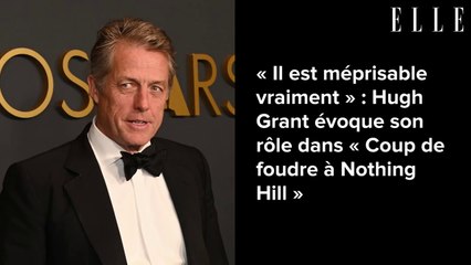 « Il est méprisable vraiment » : Hugh Grant évoque son rôle dans « Coup de foudre à Nothing Hill »