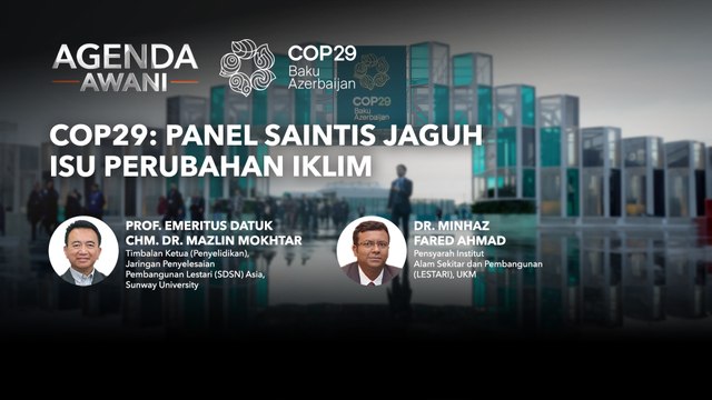 Agenda AWANI: COP29 | Panel Saintis Jaguh Isu perubahan Iklim