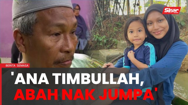 'Ana timbullah, abah nak jumpa'
