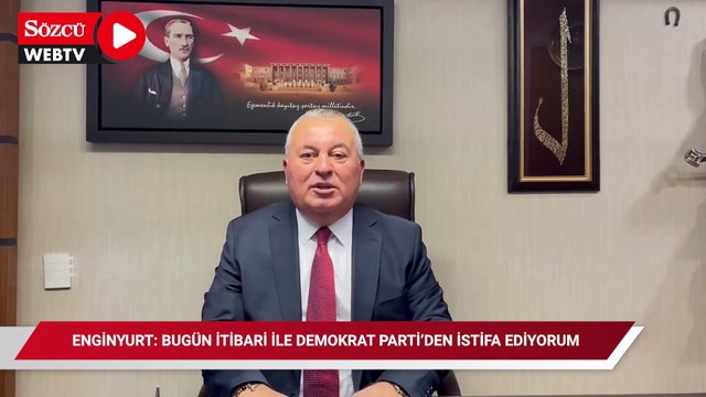 Cemal Enginyurt: Bugün itibari ile Demokrat Parti'den istifa ediyorum