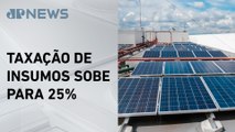 Governo sobe imposto de importação sobre materiais para painéis solares