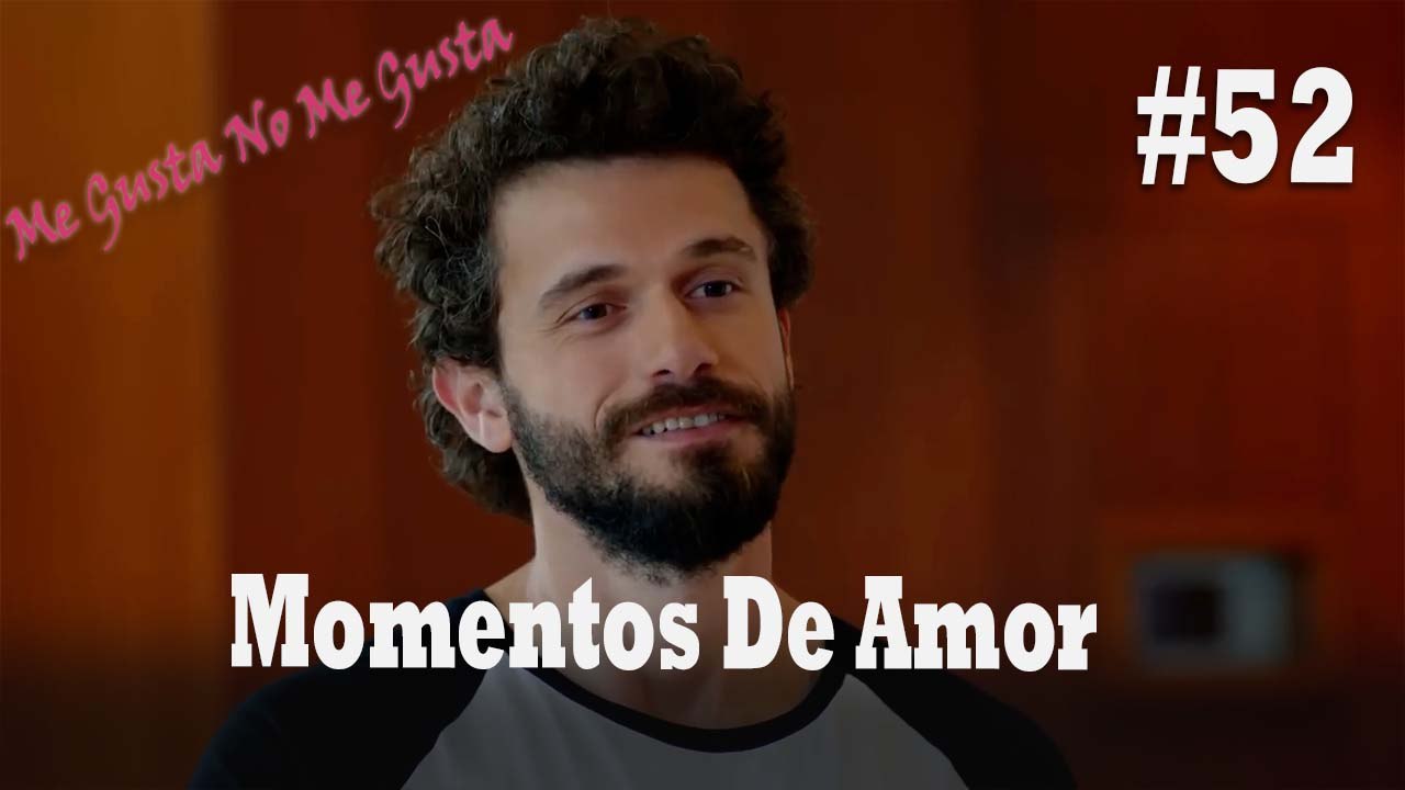 Momentos De Amor #52 - Me Gusta No Me Gusta