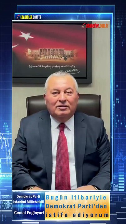 DP İstanbul Milletvekili Cemal Enginyurt: Bugün itibariyle Demokrat Parti’den istifa ediyorum