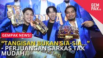 #GempakVideoNews : “Setiap Minggu Ada Saja Salah Seorang Menangis” - Syukur Tangisan Berbaloi, Sarkas Anggap Perjuangan Tidak Mudah