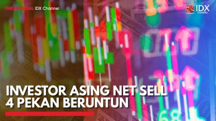 Investor Asing Net Sell 4 Pekan Beruntun