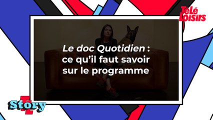 Le doc Quotidien : ce qu'il faut savoir sur le programme