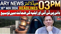 ARY News 3 PM Headlines | 18th Nov 2024 | Bail Extended of PTI Chief | Prime Time Headlines