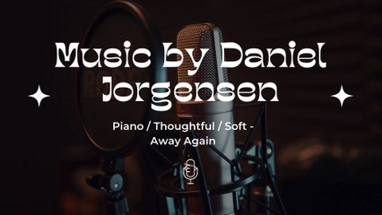 Daniel Jorgensen Musician - Piano / Thoughtful / Soft - Away Again