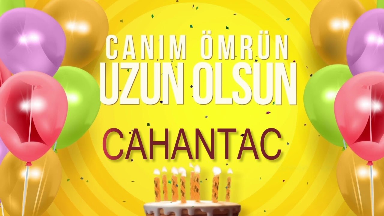 İyi ki doğdun CAHANTAC - İsme Özel Doğum Günü Şarkısı (FULL VERSİYON)
