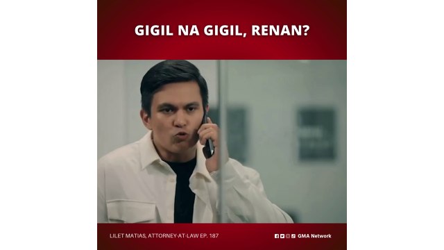 Lilet Matias, Attorney-at-Law: Gigil na gigil, Renan? (Episode 187)