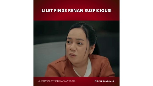Lilet Matias, Attorney-at-Law: Lilet finds Renan suspicious! (Episode 187)