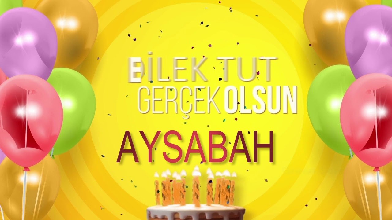 İyi ki doğdun AYSABAH - İsme Özel Doğum Günü Şarkısı (FULL VERSİYON)
