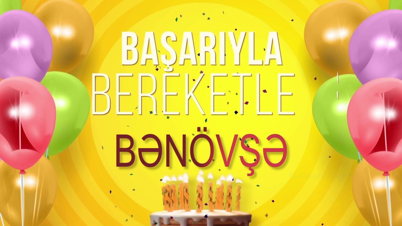 İyi ki doğdun BƏNÖVŞƏ - İsme Özel Doğum Günü Şarkısı (FULL VERSİYON)