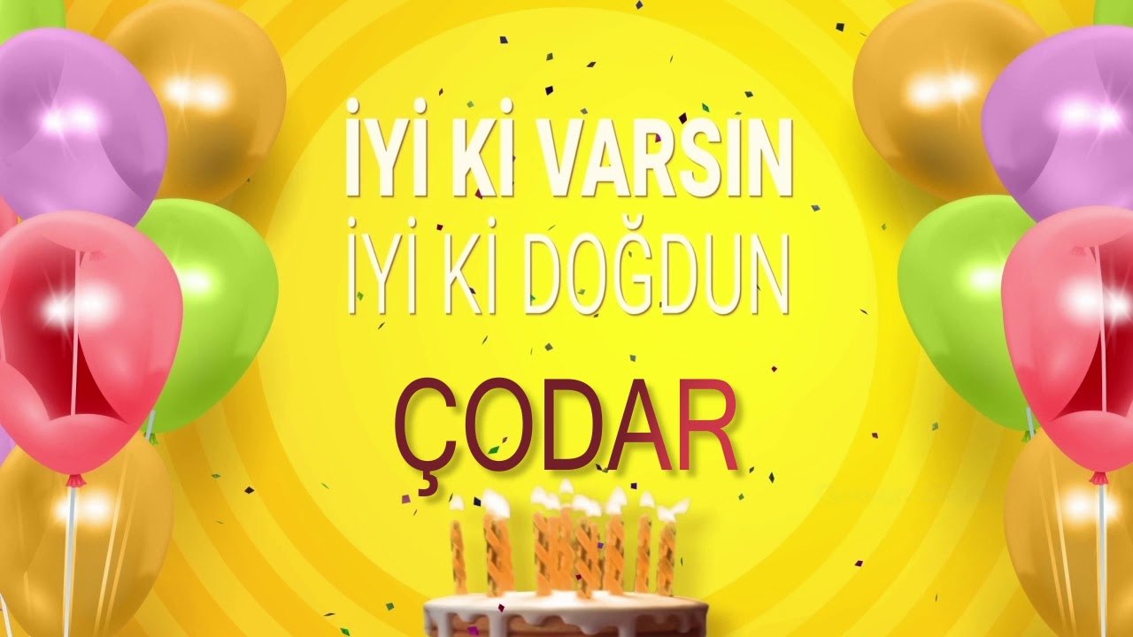 İyi ki doğdun ÇODAR - İsme Özel Doğum Günü Şarkısı (FULL VERSİYON)