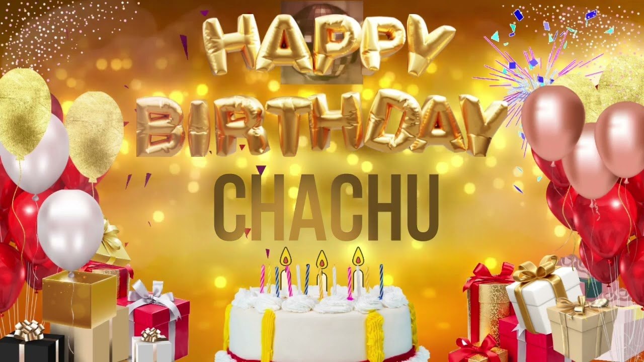 CHACHU - Happy Birthday Chachu