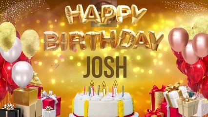 JOSH - Happy Birthday Josh