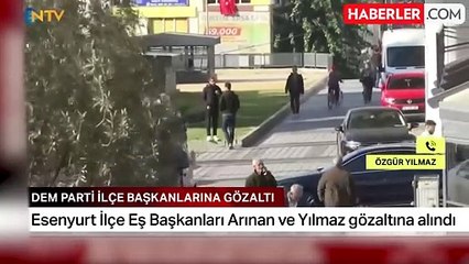 DEM Parti Esenyurt İlçe Başkanları kim, gözaltına mı alındı?