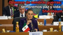 Propone Sheinbaum en G20 liberar 24 mil mdd del gasto militar para sembradores