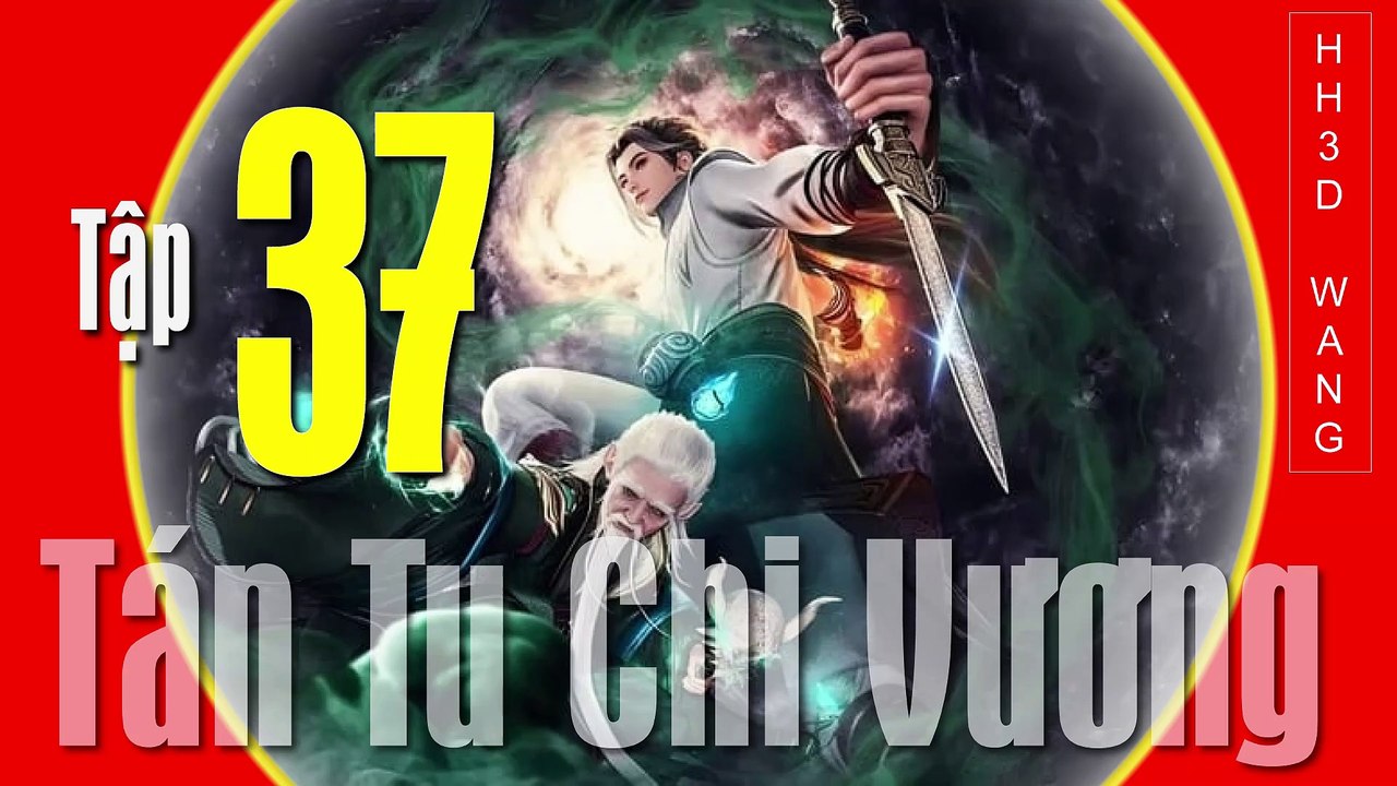 Tán Tu Chi Vương - King of Casual Cultivators [San Xiu Zhi Wang] - Tập 37
