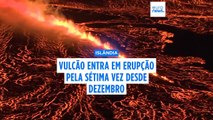 Vulcão na Islândia entra em erupção pela sétima vez em apenas um ano