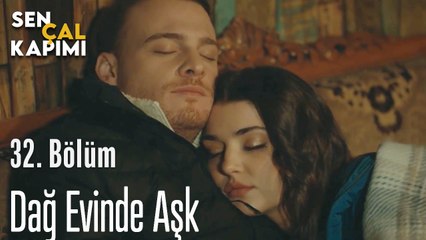 Dağ Evinde Aşk - Sen Çal Kapımı 32. Bölüm