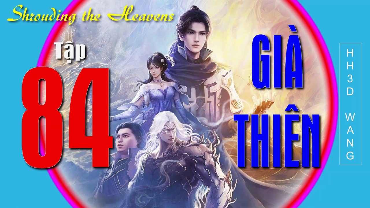 Già Thiên - Shrouding the Heavens - 遮天 - Tập 84