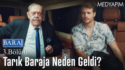 Tarık baraja neden geldi? - Baraj 3. Bölüm
