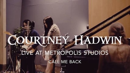 Courtney Hadwin - Call Me Back (Live At Metropolis Studios)