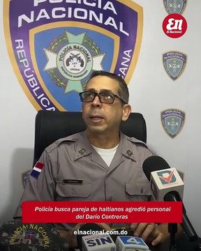 Policía busca pareja de haitianos agredió personal del Darío Contreras