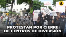 Protestan por cierre de centros de diversión; piden extender horario de venta de bebidas